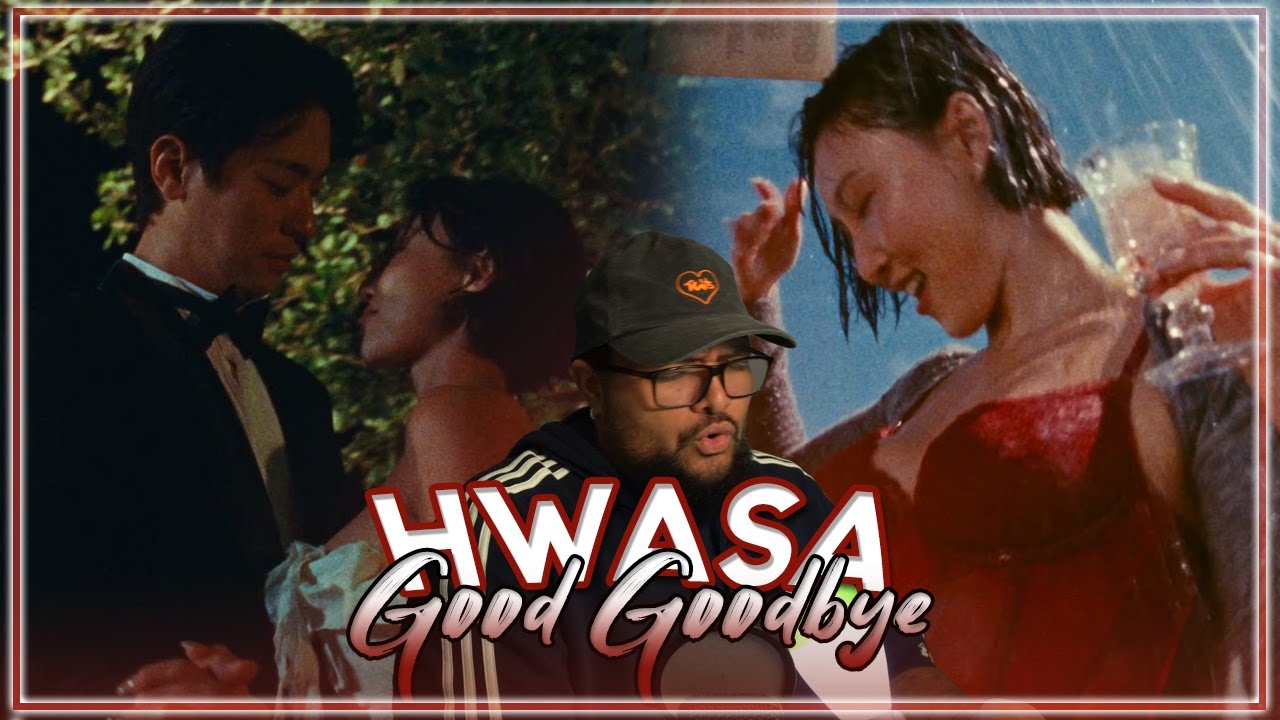 HWASA 'Good Goodbye' MV REACTION | That Melody Is So Nice 😍