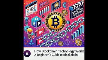 How Blockchain Technology Works: A Beginner