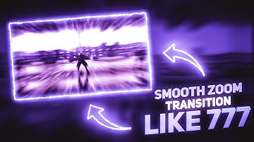 SMOOTH ZOOM TRANSITION LIKE 777 IN 3 MIN | ADD TRANSITION LIKE 777