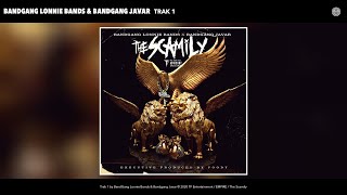 BandGang Lonnie Bands \& Bandgang Javar - Trak 1 (Audio)