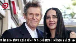 "Willem Dafoe Makes History at Hollywood Walk of Fame with Heartfelt  to Wife Giada Colagrande"