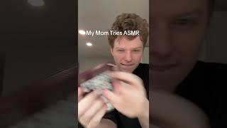 My Mom Tries Asmr For The First Time