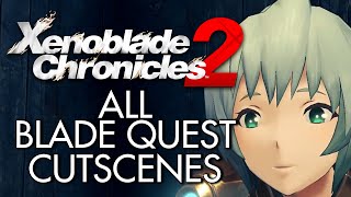 Xenoblade Chronicles 2 - All Blade Quest Cutscenes English