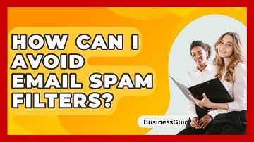 How Can I Avoid Email Spam Filters? - BusinessGuide360.com