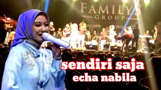 Sendiri Saja   Echa Nabila  Familys Group 