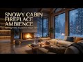 Cozy Snowy Cabin Fireplace ❄️ Relaxing Winter Ambience For Sleep & Relaxation