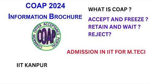 COAP 2024  know all details ACCEPT AND FREEZE?  RETAIN AND WAIT ?  REJECT ?  for M.TECH and PSU