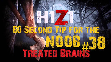 H1z1 - Tips for the Noob #38 - Treated Brains