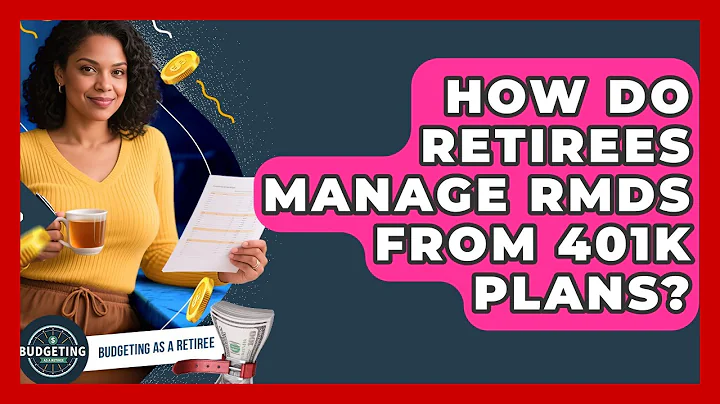 How Do Retirees Manage RMDs From 401k Plans? - Budgeting as a Retiree