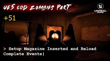 UE5 CoD Zombies Tutorial Part 51: Setup Magazine Inserted and Reload Complete Events