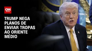 Trump diz que não enviará tropas dos EUA ao Oriente Médio | BASTIDORES CNN