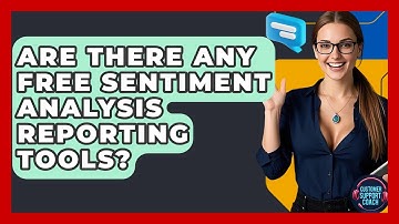 Are There Any Free Sentiment Analysis Reporting Tools? - Customer Support Coach
