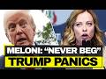 Neither I Nor Italy Ever Beg. — Angry Meloni TURNS on Trump!
