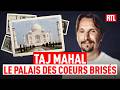 Taj Mahal : le palais des cœurs brisés - Entrez dans l'Histoire