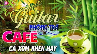 Hòa Tấu Guitar Cổ Điển, Nhạc Phòng Trà, Quán Cafe➤Nhạc Không Lời Cafe Buổi Sáng Đánh Bay Mệt Mỏi