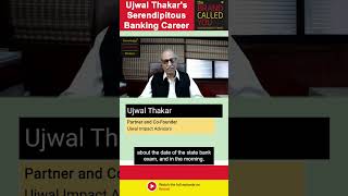 A Serependitious Banking Career | Ujwal Thakar | Ujwal Impact Advisors