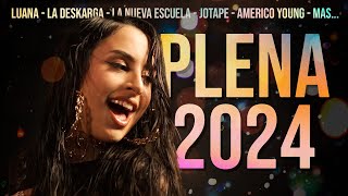 Plena 2024 🔥 Luana - La Deskarga - La Nueva Escuela - Mas...