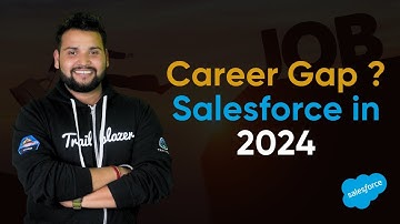 How to get a JOB after a CAREER GAP in Salesforce | Salesforce Geek
