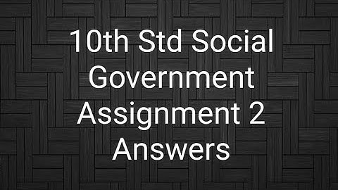 10th std social government assignment 2 answers part1 with history and geography