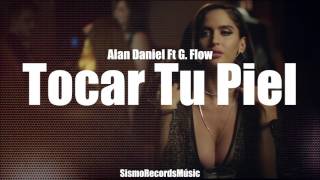 Tocar Tu Piel  🔥Rap Sexoso😈 2017  Alan Daniel Ft  G Flow SismoRecordsMusic