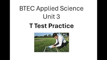 BTEC Applied Science Unit 3: T Test Practice