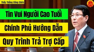 Tin Vui Với Người Cao Tuổi: Chính Phủ Hướng Dẫn Quy Trình Trả Trợ Cấp
