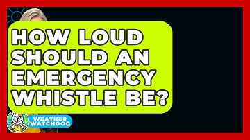 How Loud Should An Emergency Whistle Be? - Weather Watchdog