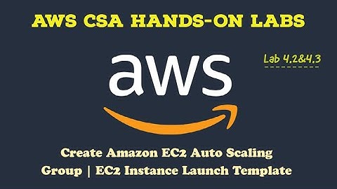 AWS Hands-On Lab 4.2&4.3: Create Amazon EC2 Auto Scaling Group | Create EC2 Instance Template