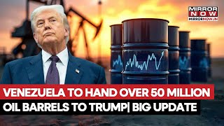 Venezuela To Turn Over 50 Million Barrels Of Oil To Trump & US For Selling In Open Market| Watch
