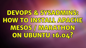 DevOps & SysAdmins: How to install Apache Mesos / Marathon on Ubuntu 16.04?