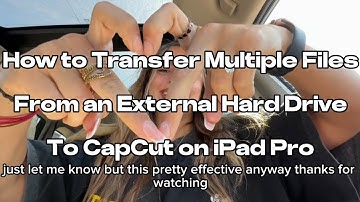 How to Easily Transfer Multiple Files from External Hard Drive to CapCut on iPad Pro M4 (2024)
