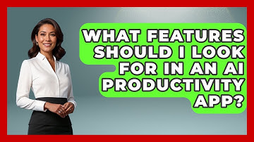 What Features Should I Look For in an AI Productivity App? | AI SaaS Software Explained News