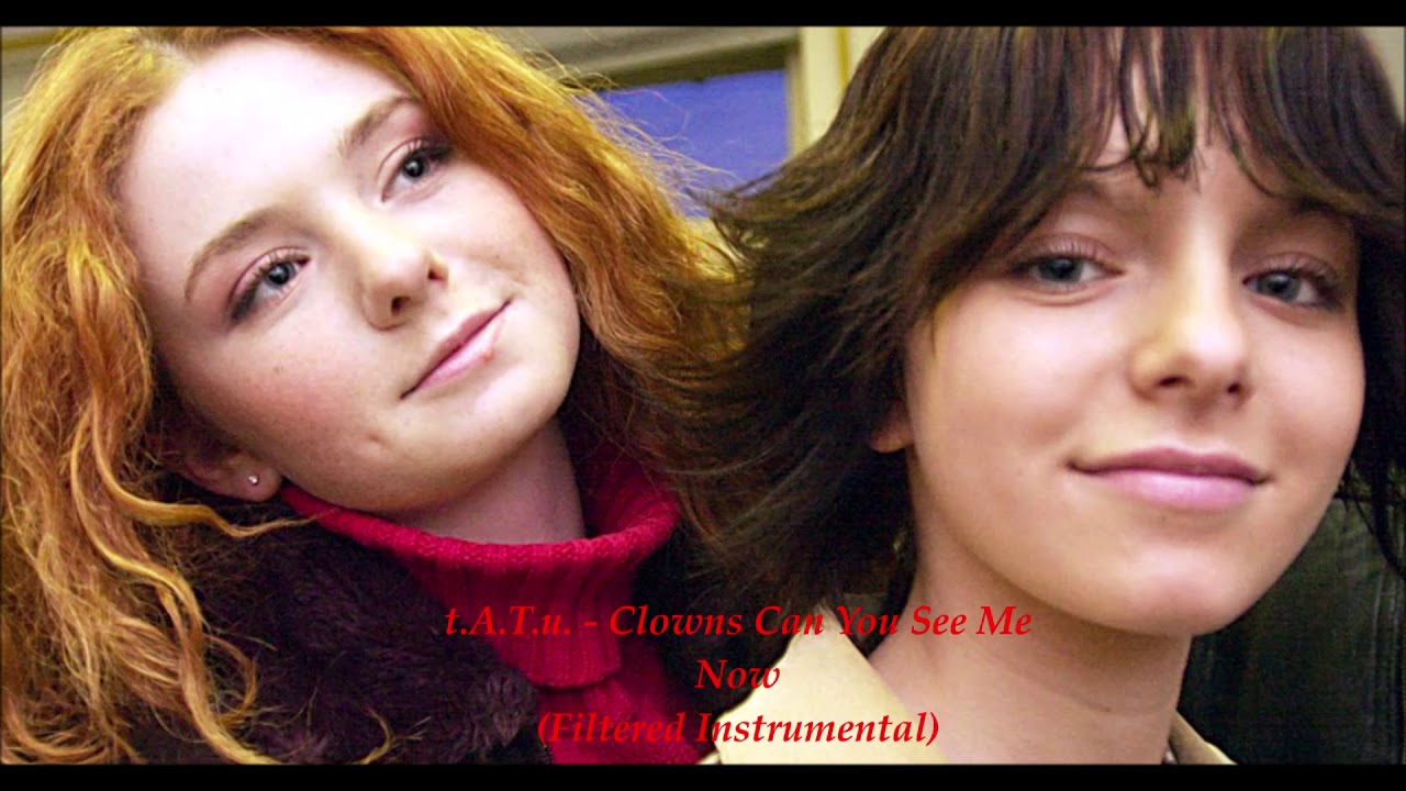 t.A.T.u. - Clowns Can You See Me Now (Filtered Instrumental) W Lyrics on the description!!