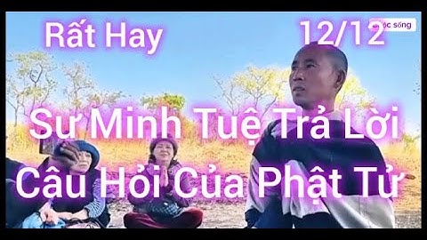 12/12 Sư Minh Tuệ Trả Lời Câu Hỏi Của Phật Tử Rất Tuyệt Vời