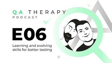 S1.E6: Learning and evolving skills for better testing | QA Therapy Podcast