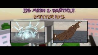 JJS PARTICLE EMITTER & MESH ID'S FOR YOUR CUSTOM MOVESET