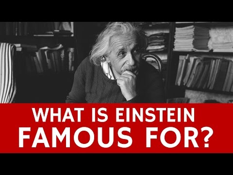 Video: What Is Albert Einstein Famous For