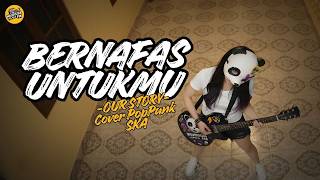 Subscriber Request Lagi! Bernafas Untukmu - Our Story (POP PUNK/SKA VERSION) #ourstory #melodycs