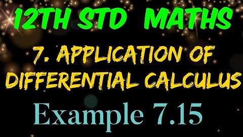 12th Std Maths | Example 7.15 | Chapter 7 Application of Differential Calculus | TD Maths