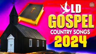 Country Gospel Music 2024 - Best Old Country Gospel Songs With Lyrics - Country Gospel Hymns