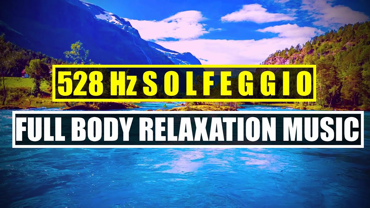 528 Hz Solfeggio - Full Body Relaxation and Healing Meditation Music ...