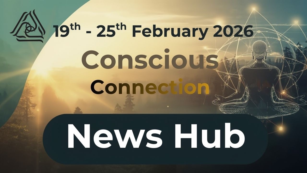 Conscious Connection: News Hub - 19th to 25th February - YouTube