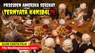 PRESIDEN AMERIKA SUKA MAKAN DAGING ORANG?!! || ALUR CERITA FILM The Washingtonians (2007)