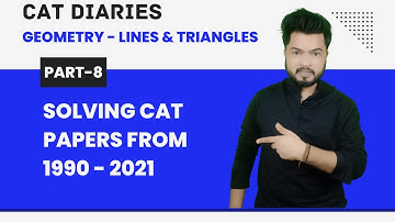 CAT Diaries | CAT 1990 to 2021 | All CAT questions from geometry | Lines & Triangles | Part 8