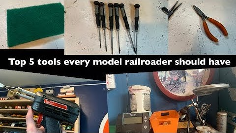 The Top 5 Tools Every Model Railroader Should Have