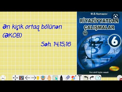 Namazov 6_cı sinif seh 14;15;16 ...Ən kiçik ortaq bölünən (ƏKOB)