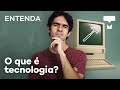 Entenda o que  tecnologia  tecmundo