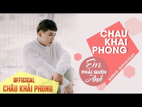 Em Phải Quên Anh - Châu Khải Phong [Audio Officical] auf YouTube ansehen