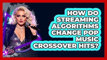 How Do Streaming Algorithms Change Pop Music Crossover Hits? - Pop Music Gurus