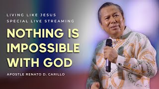 'NOTHING IS IMPOSSIBLE WITH GOD' | Living Like Jesus Special Live Streaming